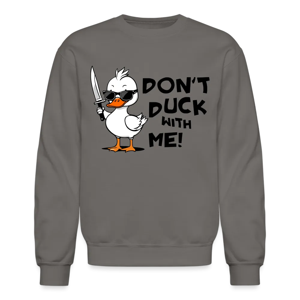 Don't Duck With Me Sweatshirt