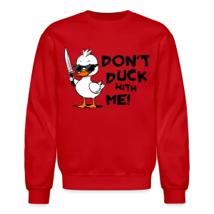 Don't Duck With Me Sweatshirt
