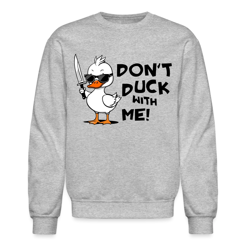 Don't Duck With Me Sweatshirt
