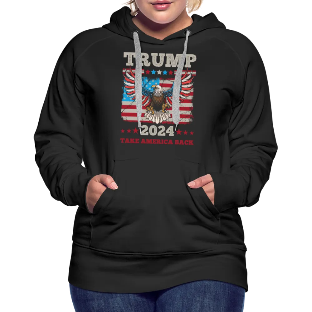Trump 2024 Take America Back (Flag & Eagle) Women’s Premium Hoodie