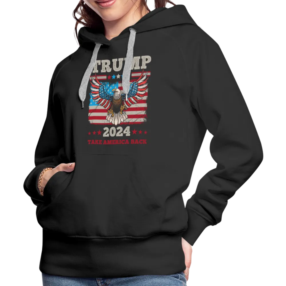 Trump 2024 Take America Back (Flag & Eagle) Women’s Premium Hoodie