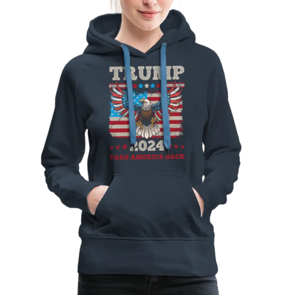 Trump 2024 Take America Back (Flag & Eagle) Women’s Premium Hoodie