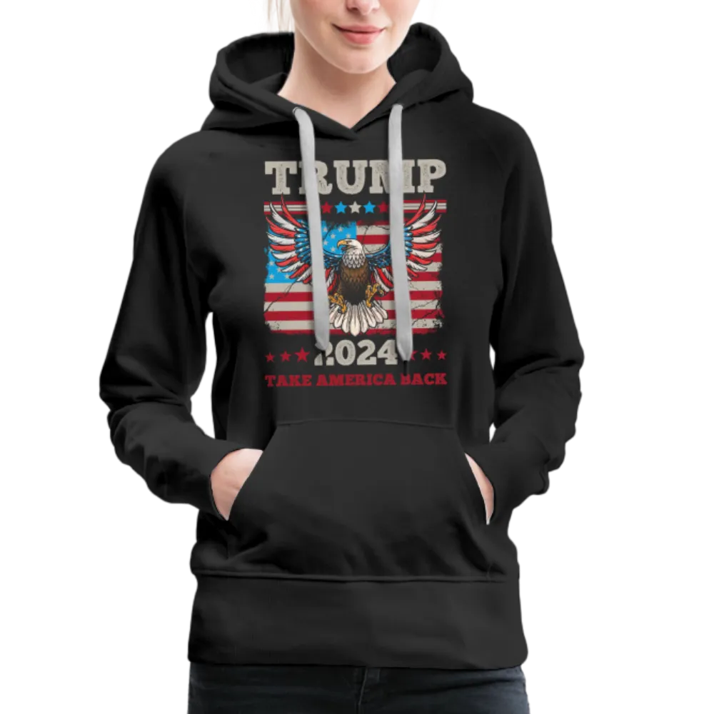 Trump 2024 Take America Back (Flag & Eagle) Women’s Premium Hoodie